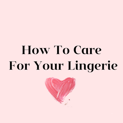 How To Care For Your Lingerie
